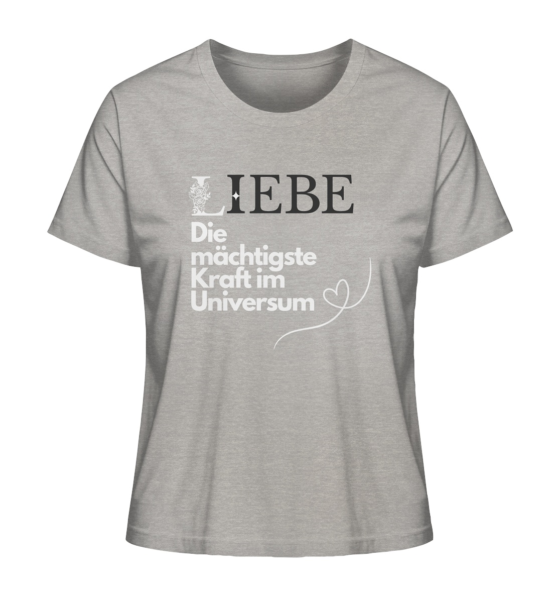 Liebe die mächtigste Kraft - Ladies Organic Shirt