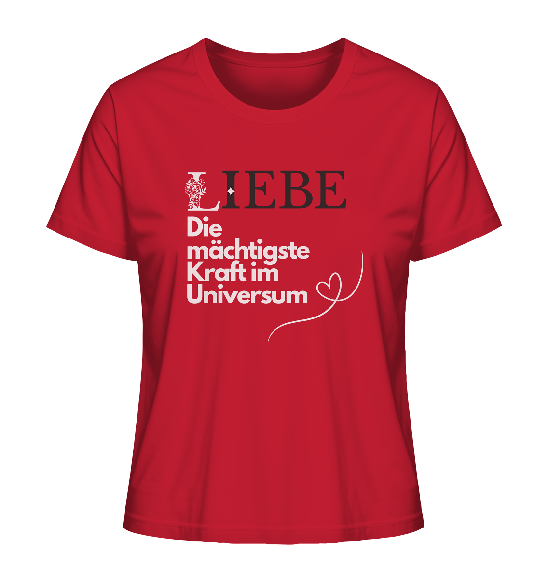 Liebe die mächtigste Kraft - Ladies Organic Shirt