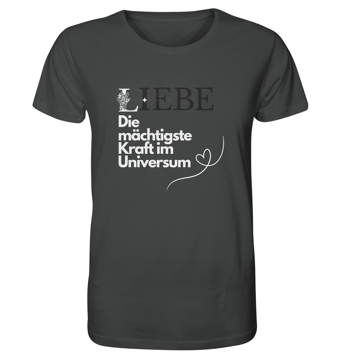 Liebe die mächtigste Kraft - Organic Shirt