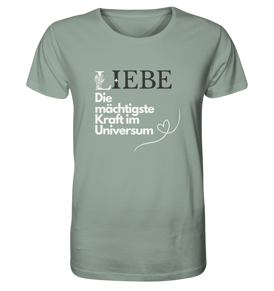 Liebe die mächtigste Kraft - Organic Shirt