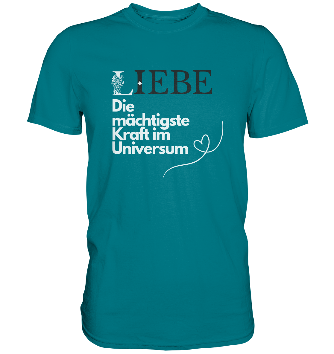 Liebe die mächtigste Kraft - Premium Shirt