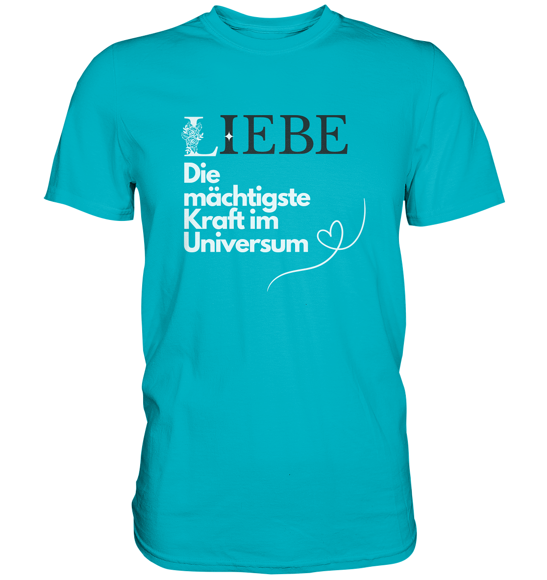 Liebe die mächtigste Kraft - Premium Shirt