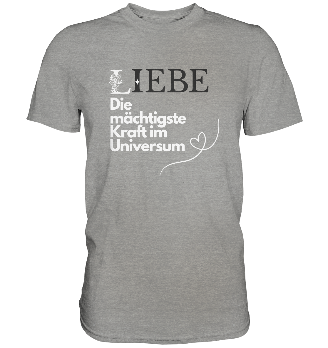 Liebe die mächtigste Kraft - Premium Shirt