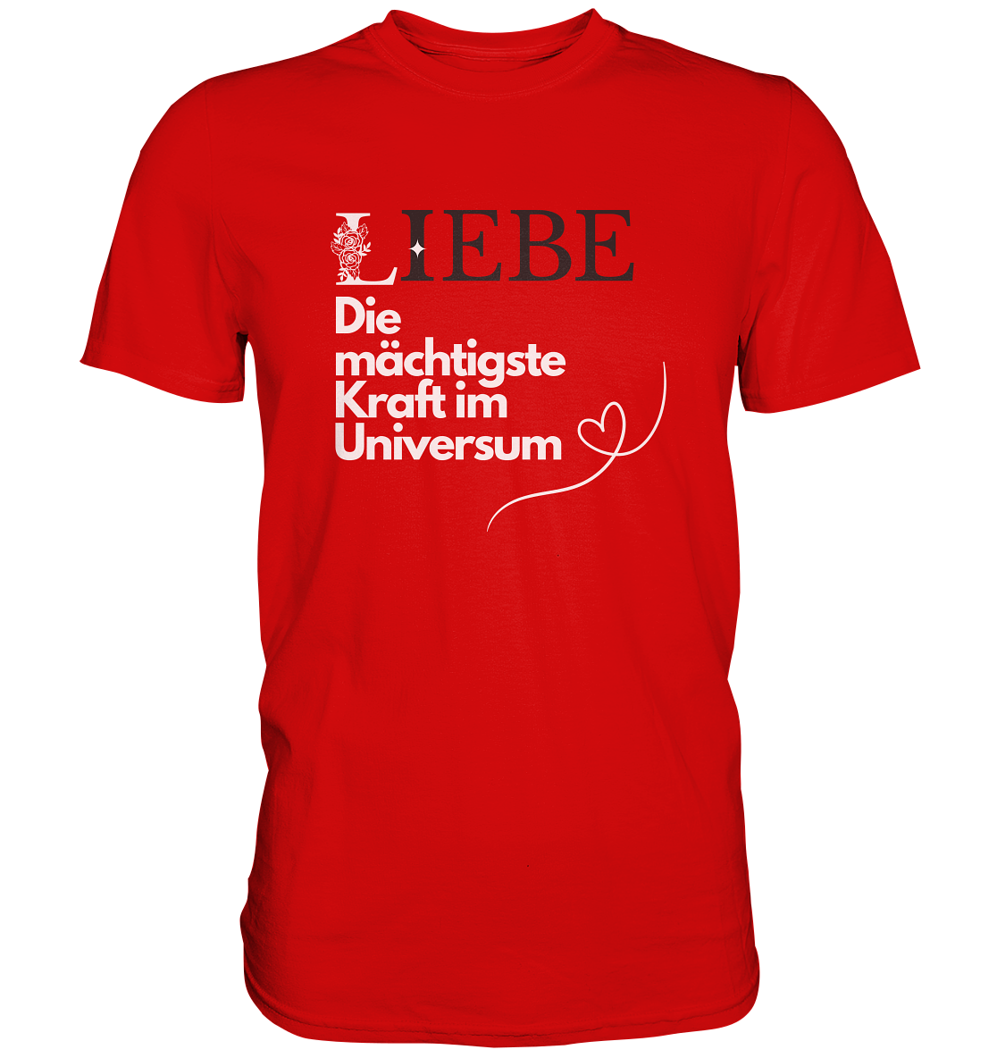 Liebe die mächtigste Kraft - Premium Shirt