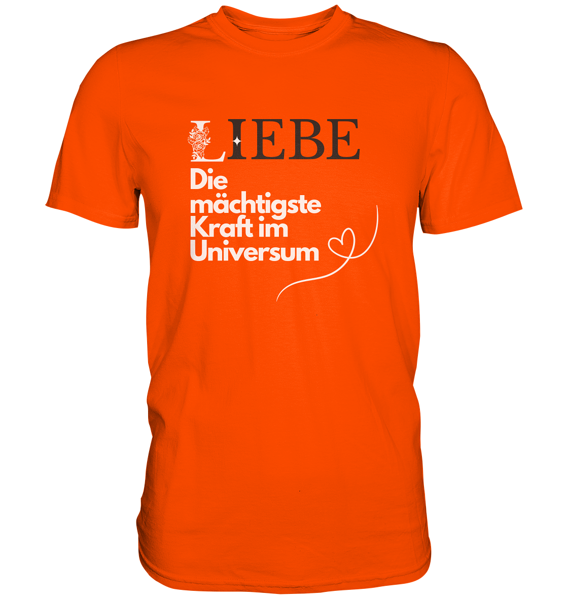 Liebe die mächtigste Kraft - Premium Shirt