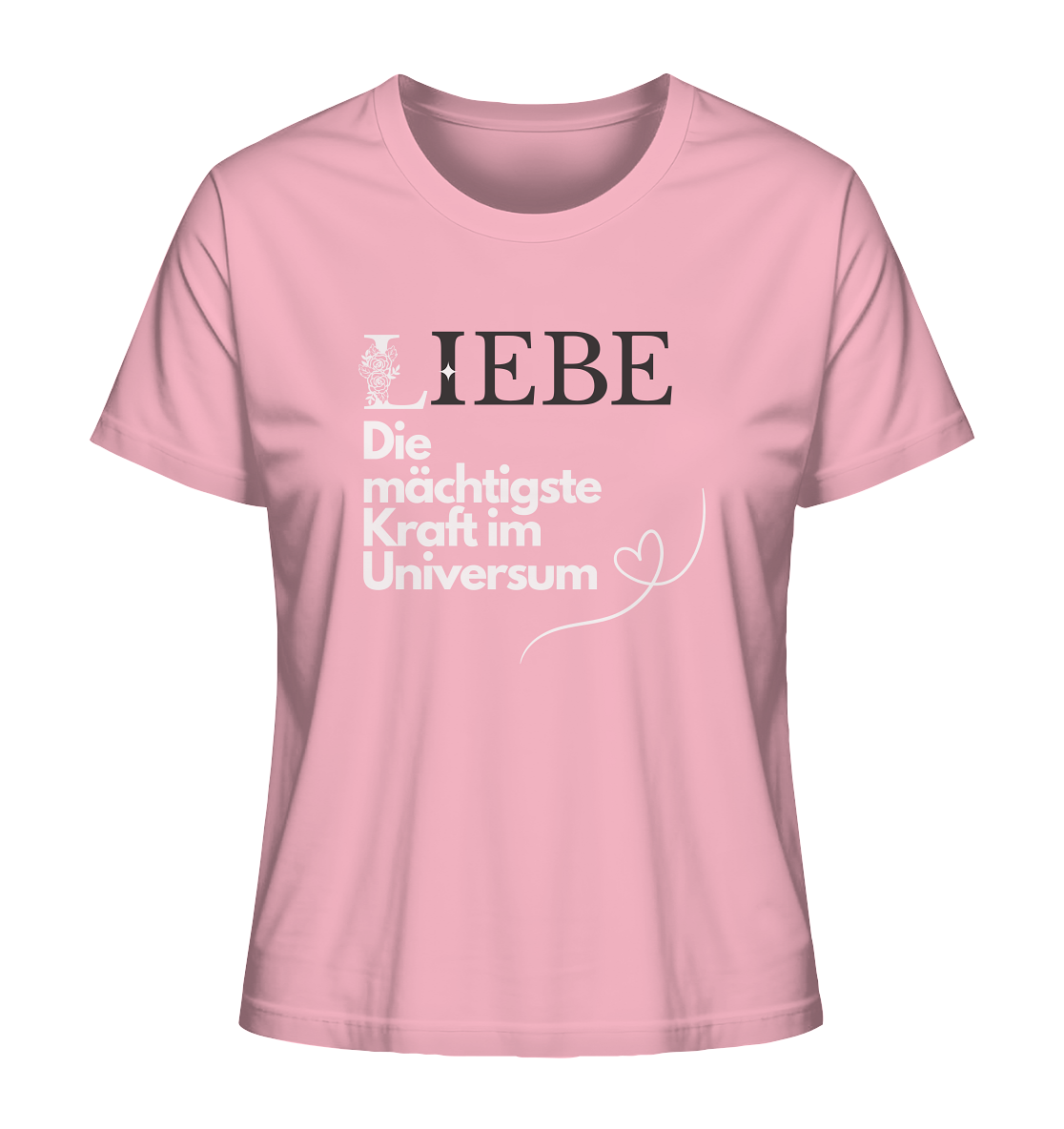 Liebe die mächtigste Kraft - Ladies Organic Shirt