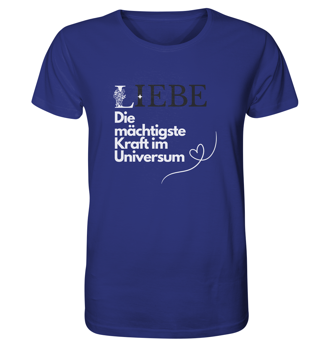 Liebe die mächtigste Kraft - Organic Shirt