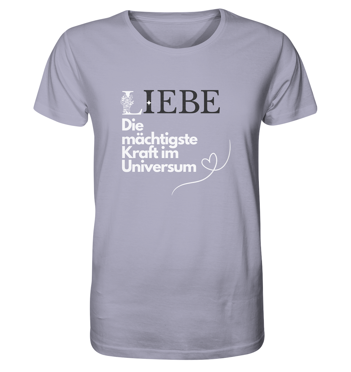 Liebe die mächtigste Kraft - Organic Shirt