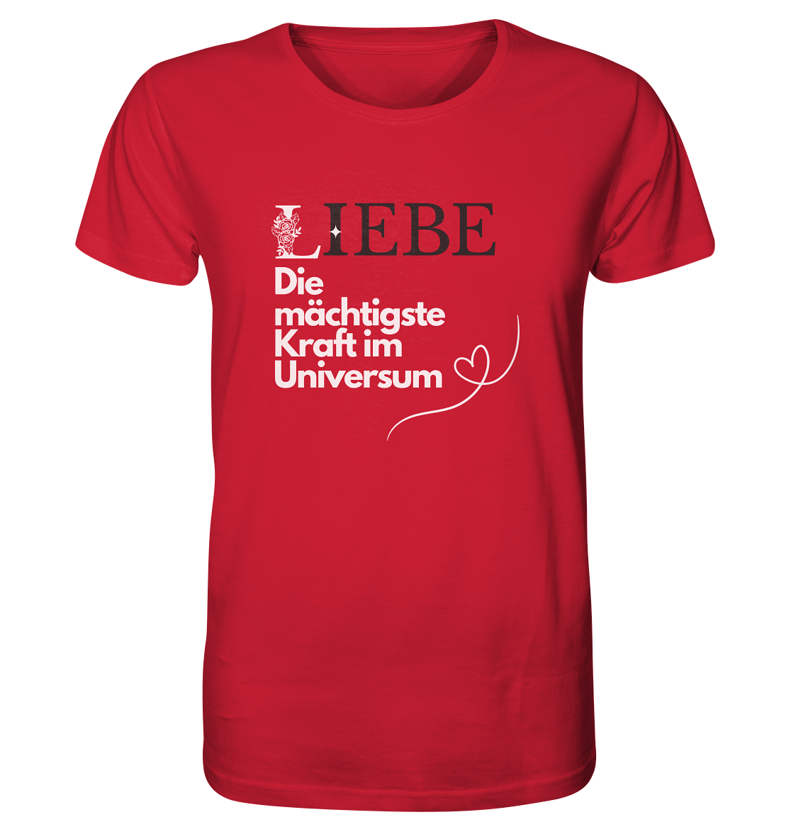 Liebe die mächtigste Kraft - Organic Shirt