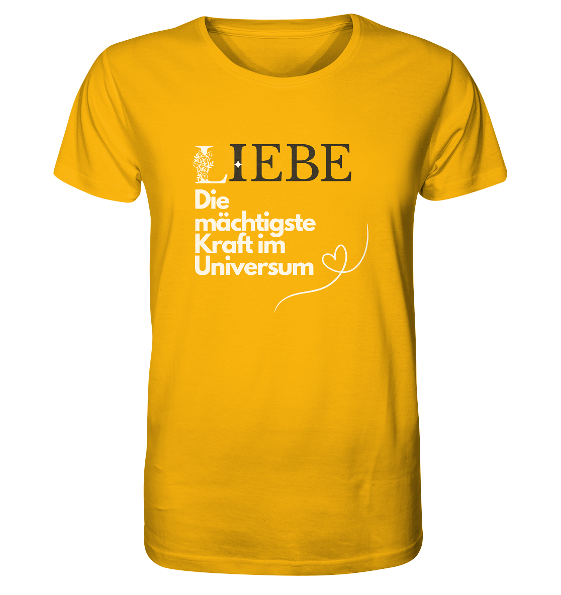 Liebe die mächtigste Kraft - Organic Shirt