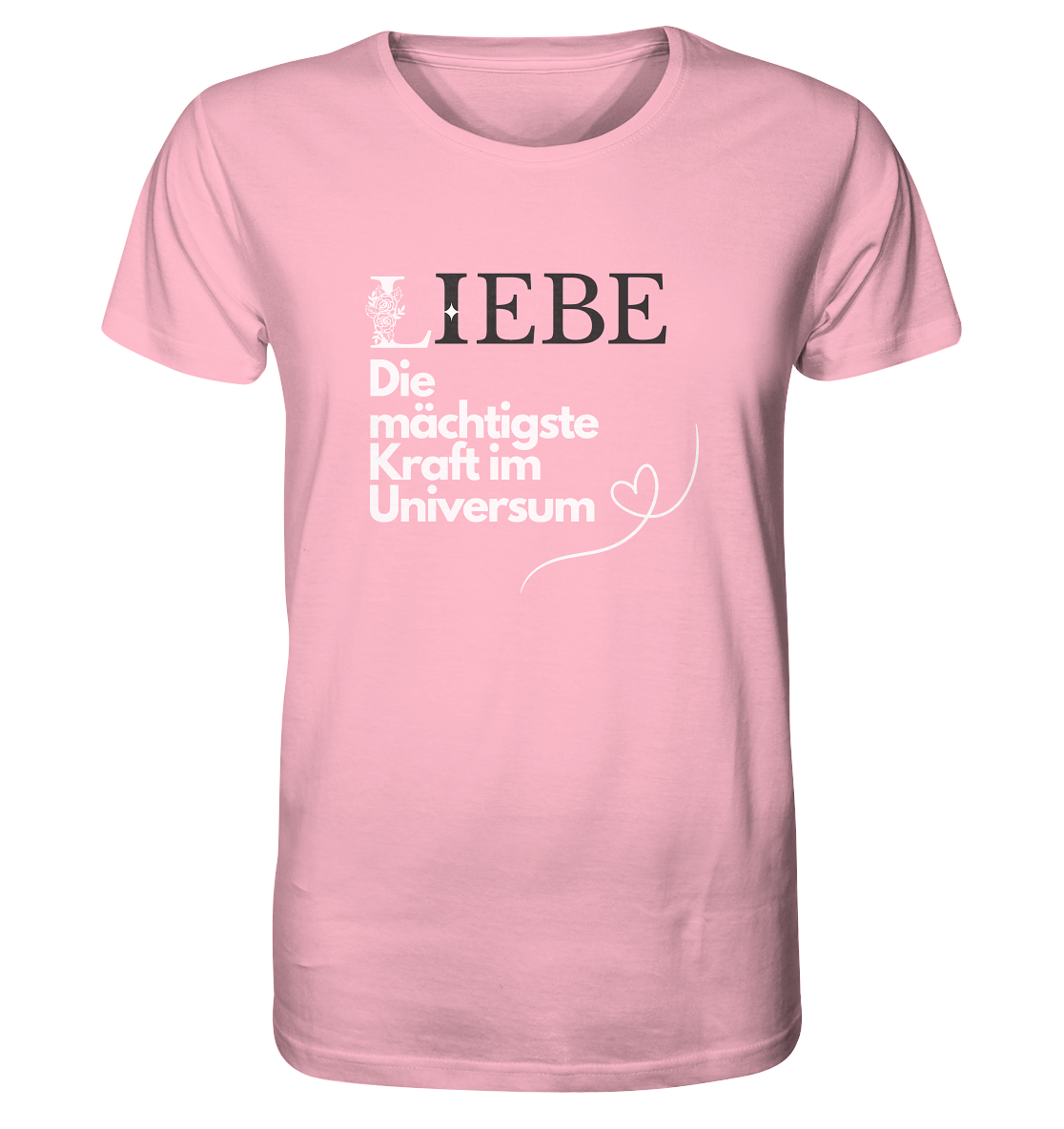 Liebe die mächtigste Kraft - Organic Shirt
