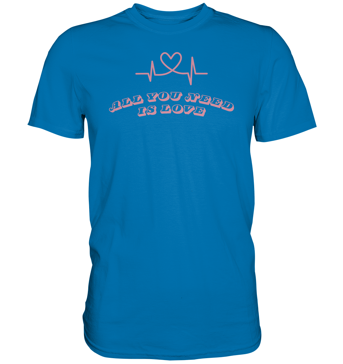 All you need is Love - Premium Shirt