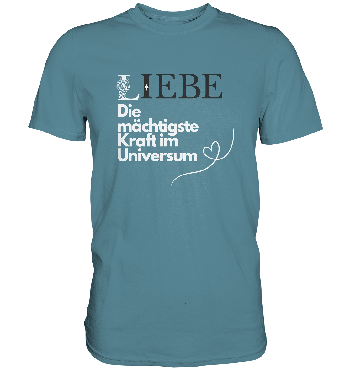 Liebe die mächtigste Kraft - Premium Shirt