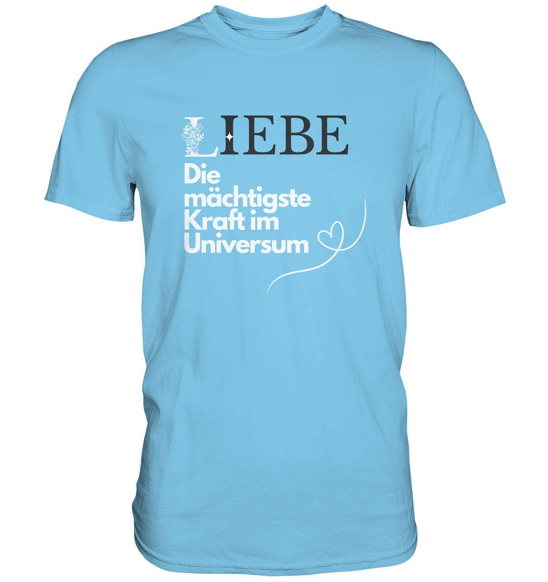 Liebe die mächtigste Kraft - Premium Shirt