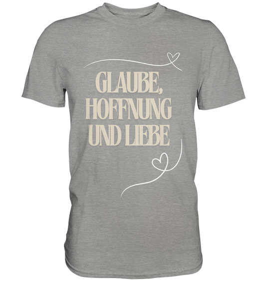 Glaube, Hoffnung und Liebe - Premium Shirt